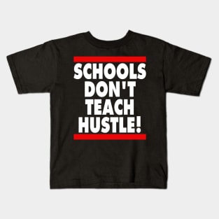 Schools Don't Teach Hustle Kids T-Shirt